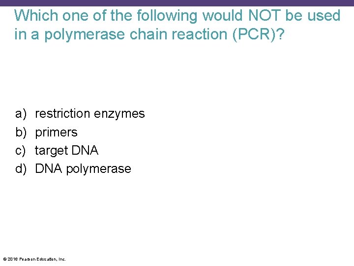 Which one of the following would NOT be used in a polymerase chain reaction