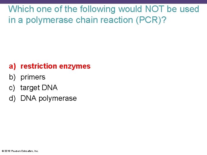 Which one of the following would NOT be used in a polymerase chain reaction