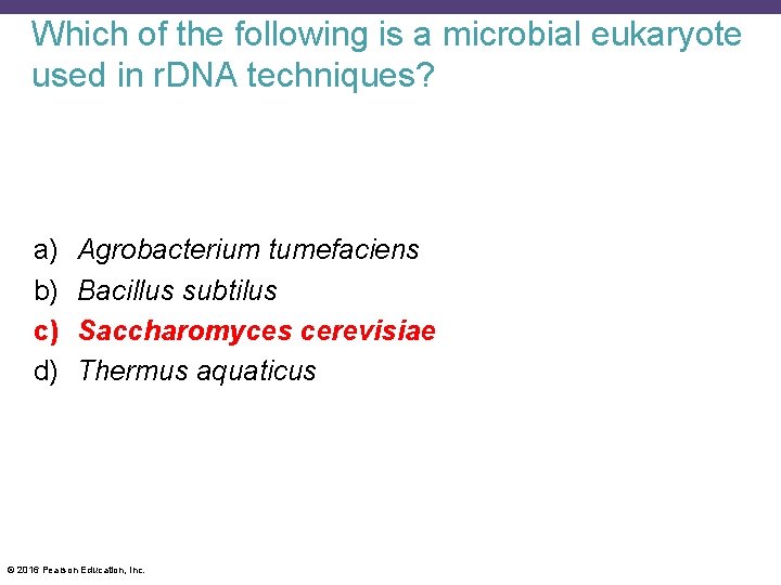 Which of the following is a microbial eukaryote used in r. DNA techniques? a)