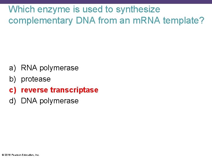 Which enzyme is used to synthesize complementary DNA from an m. RNA template? a)