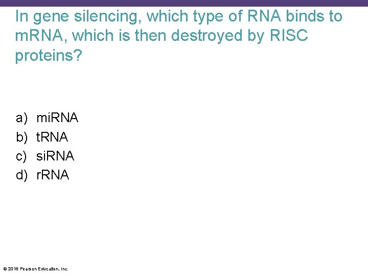 In gene silencing, which type of RNA binds to m. RNA, which is then