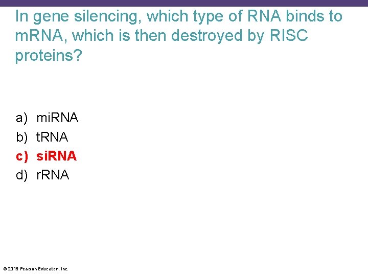In gene silencing, which type of RNA binds to m. RNA, which is then