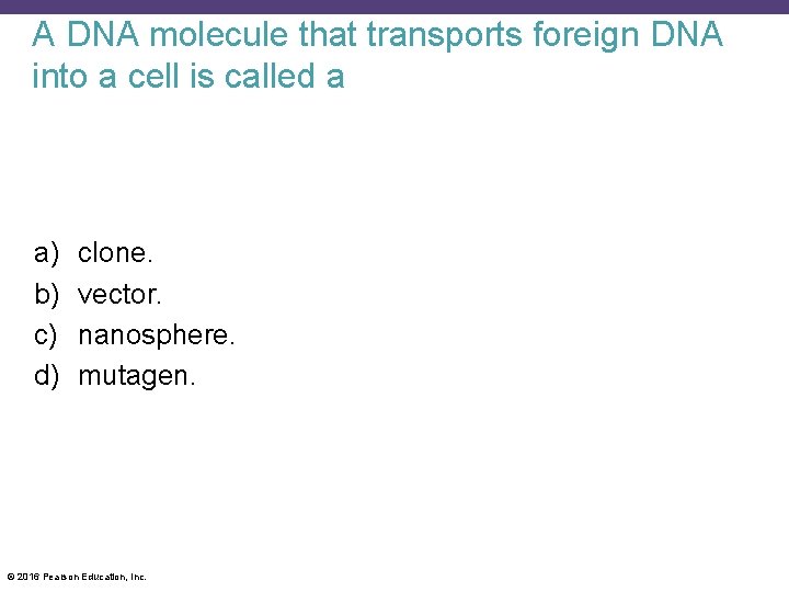 A DNA molecule that transports foreign DNA into a cell is called a a)