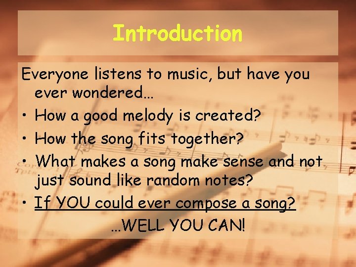 Introduction Everyone listens to music, but have you ever wondered… • How a good