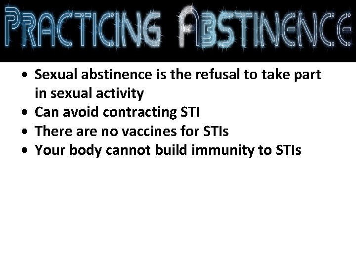  Sexual abstinence is the refusal to take part in sexual activity Can avoid