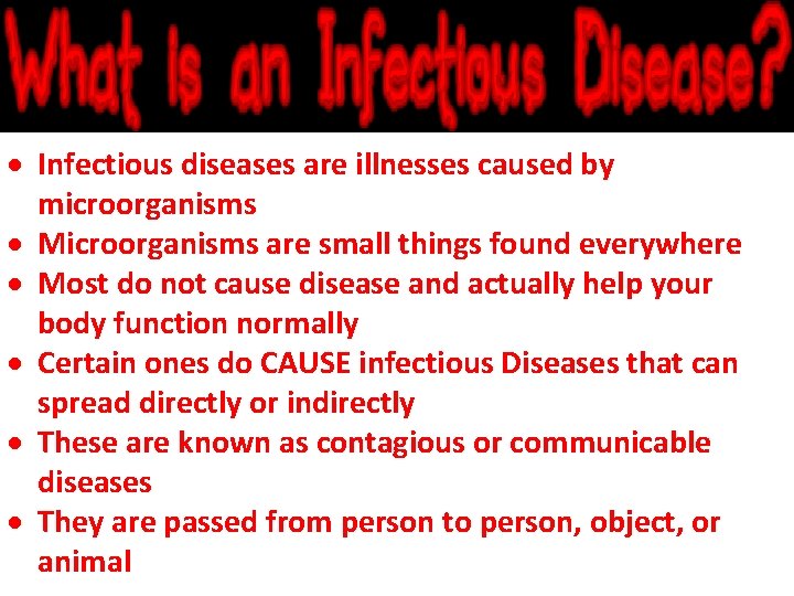  Infectious diseases are illnesses caused by microorganisms Microorganisms are small things found everywhere