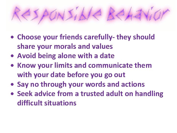  Choose your friends carefully- they should share your morals and values Avoid being