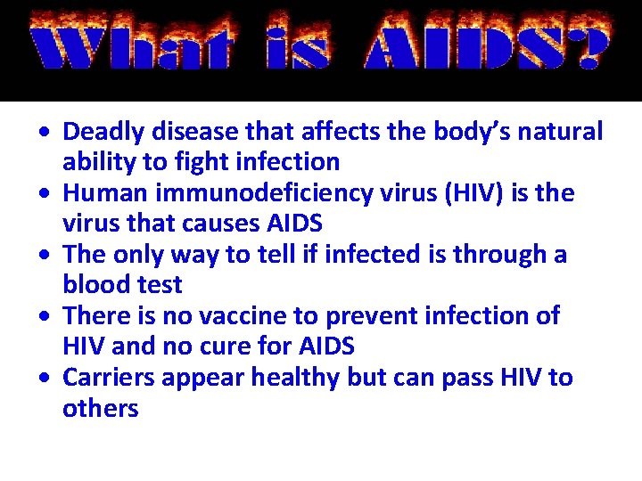  Deadly disease that affects the body’s natural ability to fight infection Human immunodeficiency