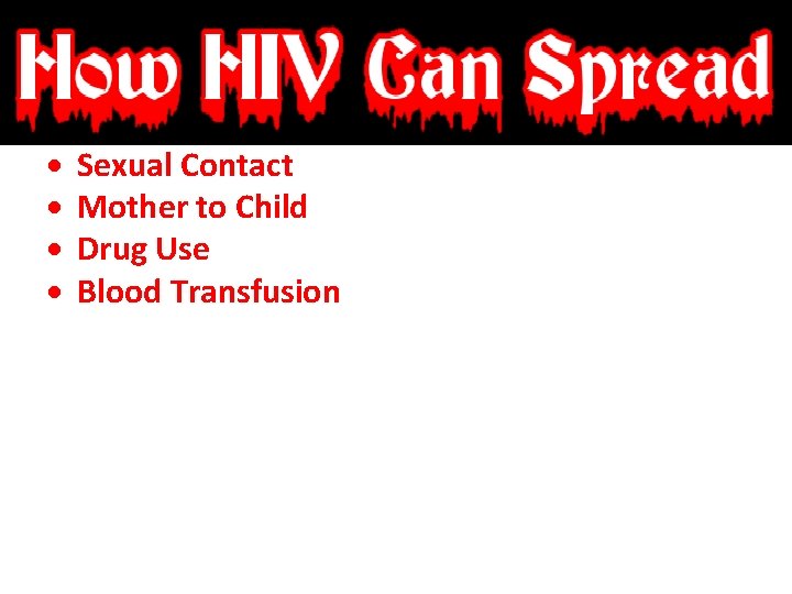  Sexual Contact Mother to Child Drug Use Blood Transfusion 