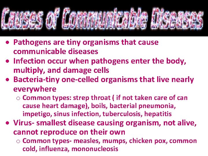  Pathogens are tiny organisms that cause communicable diseases Infection occur when pathogens enter