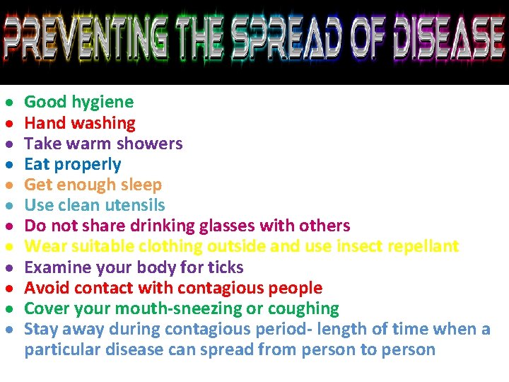  Good hygiene Hand washing Take warm showers Eat properly Get enough sleep Use