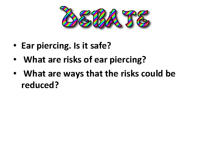  • Ear piercing. Is it safe? • What are risks of ear piercing?