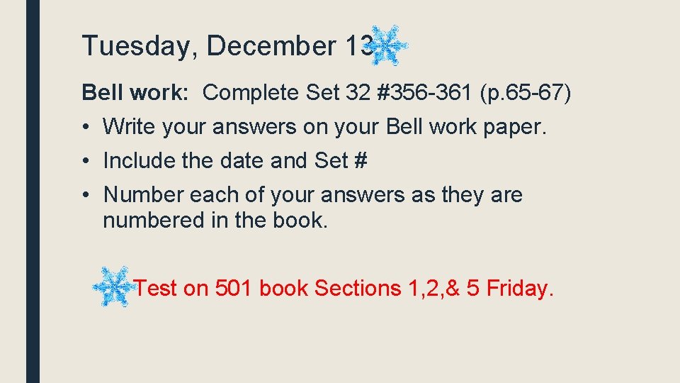 Tuesday, December 13 Bell work: Complete Set 32 #356 -361 (p. 65 -67) •