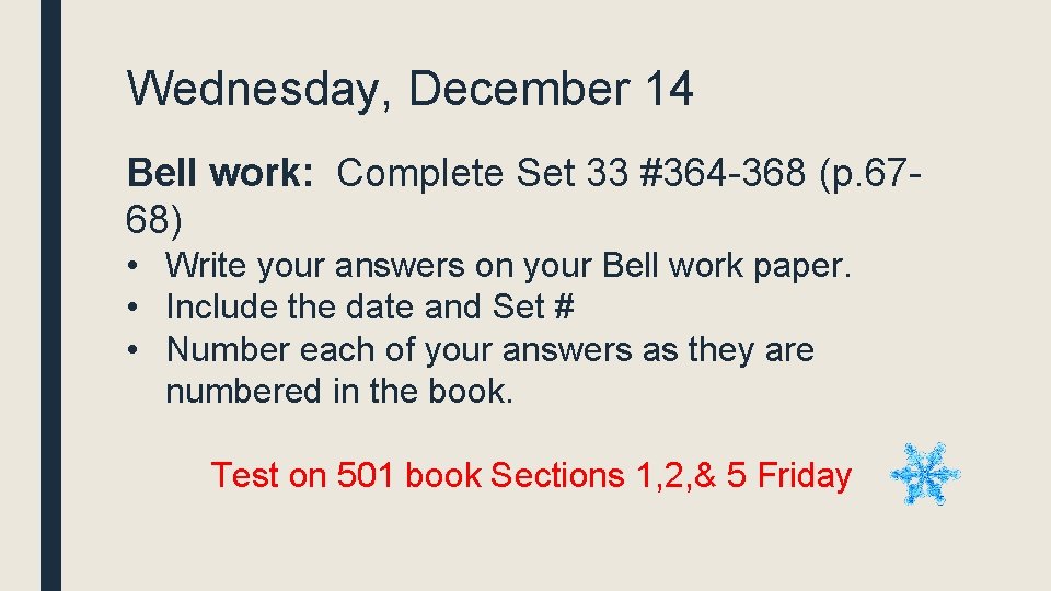 Wednesday, December 14 Bell work: Complete Set 33 #364 -368 (p. 6768) • Write