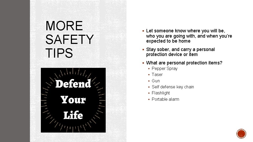 MORE SAFETY TIPS § Let someone know where you will be, who you are