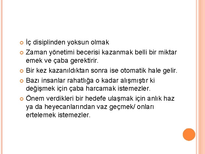 İç disiplinden yoksun olmak Zaman yönetimi becerisi kazanmak belli bir miktar emek ve çaba