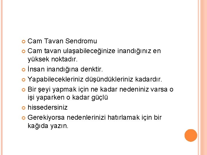 Cam Tavan Sendromu Cam tavan ulaşabileceğinize inandığınız en yüksek noktadır. İnsan inandığına denktir. Yapabilecekleriniz