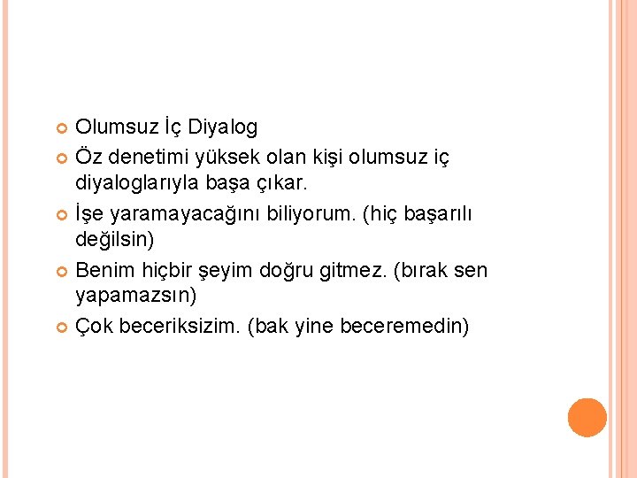 Olumsuz İç Diyalog Öz denetimi yüksek olan kişi olumsuz iç diyaloglarıyla başa çıkar. İşe