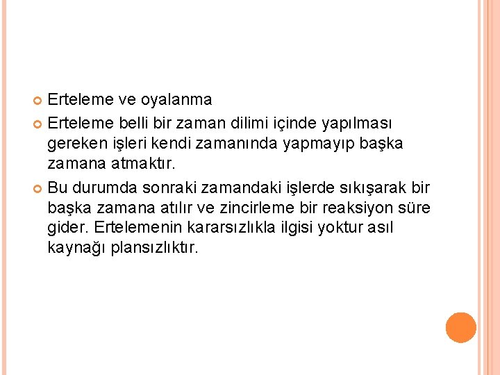 Erteleme ve oyalanma Erteleme belli bir zaman dilimi içinde yapılması gereken işleri kendi zamanında