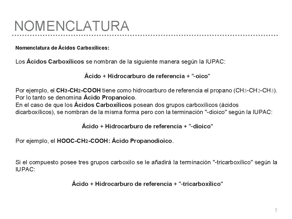NOMENCLATURA Nomenclatura de Ácidos Carboxílicos: Los Ácidos Carboxílicos se nombran de la siguiente manera