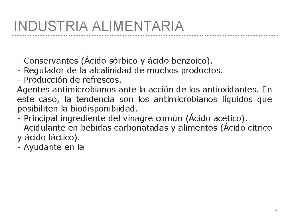 INDUSTRIA ALIMENTARIA - Conservantes (Ácido sórbico y ácido benzoico). - Regulador de la alcalinidad