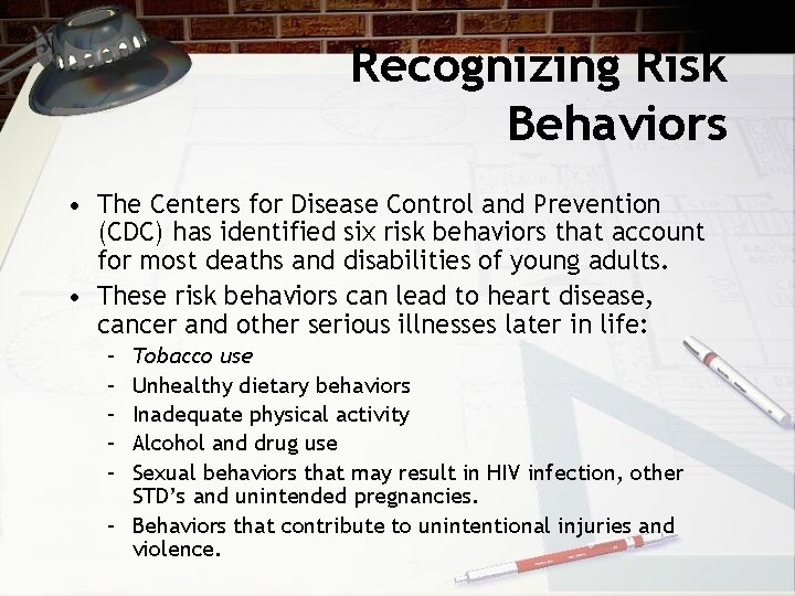 Recognizing Risk Behaviors • The Centers for Disease Control and Prevention (CDC) has identified