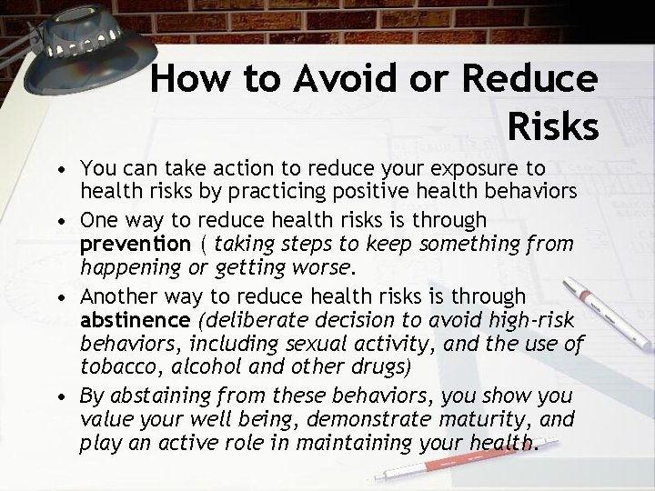How to Avoid or Reduce Risks • You can take action to reduce your