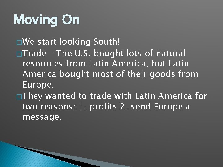 Moving On � We start looking South! � Trade – The U. S. bought