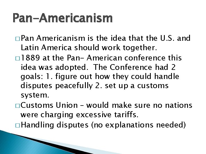 Pan-Americanism � Pan Americanism is the idea that the U. S. and Latin America