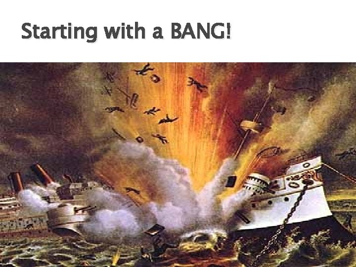 Starting with a BANG! 