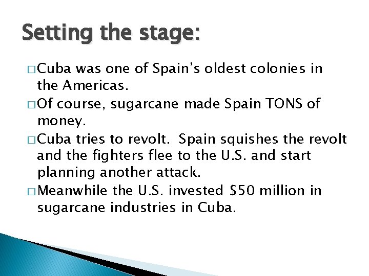 Setting the stage: � Cuba was one of Spain’s oldest colonies in the Americas.