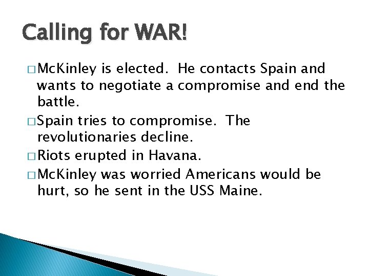 Calling for WAR! � Mc. Kinley is elected. He contacts Spain and wants to