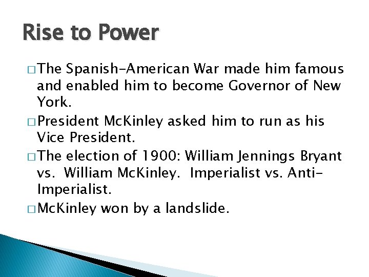Rise to Power � The Spanish-American War made him famous and enabled him to