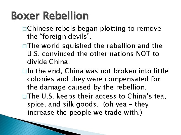 Boxer Rebellion � Chinese rebels began plotting to remove the “foreign devils”. � The