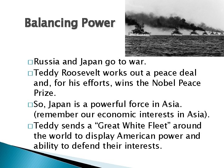 Balancing Power � Russia and Japan go to war. � Teddy Roosevelt works out