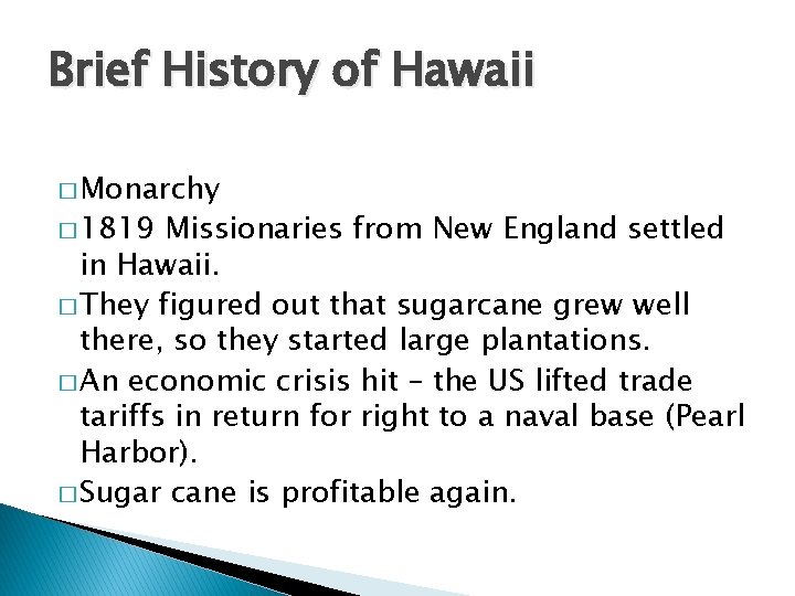 Brief History of Hawaii � Monarchy � 1819 Missionaries from New England settled in