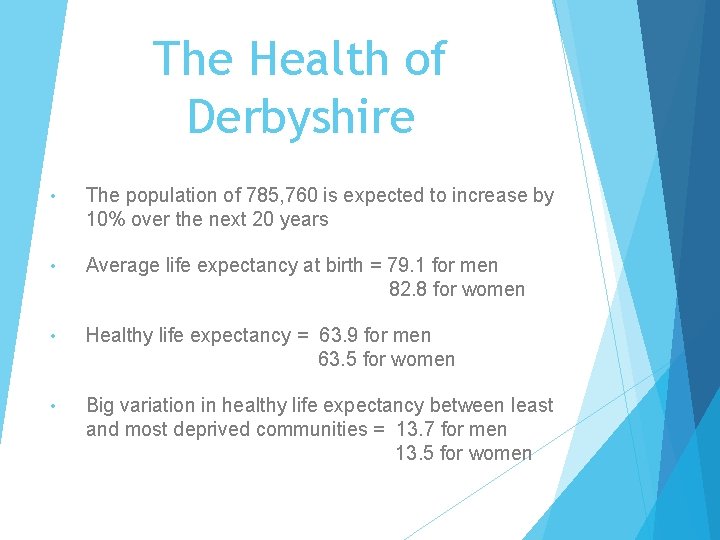 The Health of Derbyshire • The population of 785, 760 is expected to increase