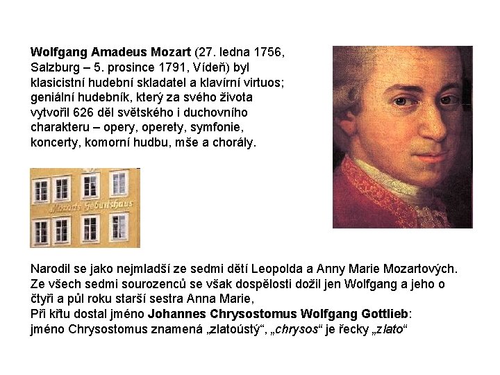 Wolfgang Amadeus Mozart (27. ledna 1756, Salzburg – 5. prosince 1791, Vídeň) byl klasicistní