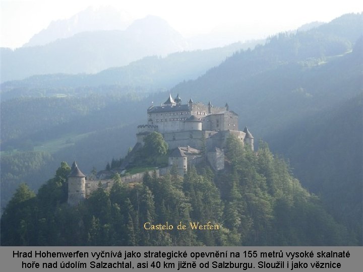 Castelo de Werfen Hrad Hohenwerfen vyčnívá jako strategické opevnění na 155 metrů vysoké skalnaté