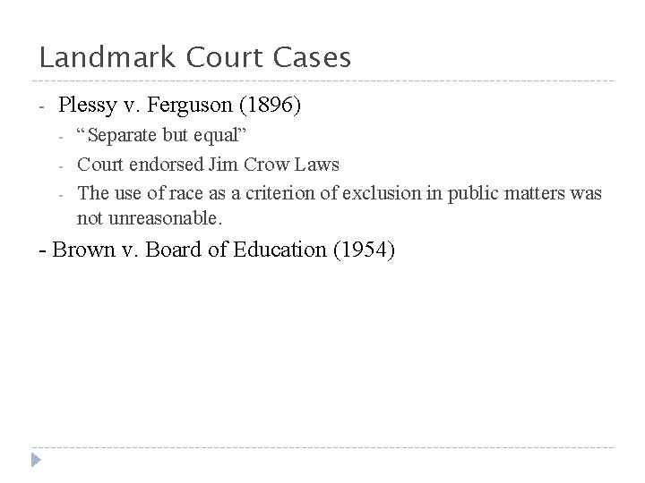 Landmark Court Cases - Plessy v. Ferguson (1896) - “Separate but equal” Court endorsed