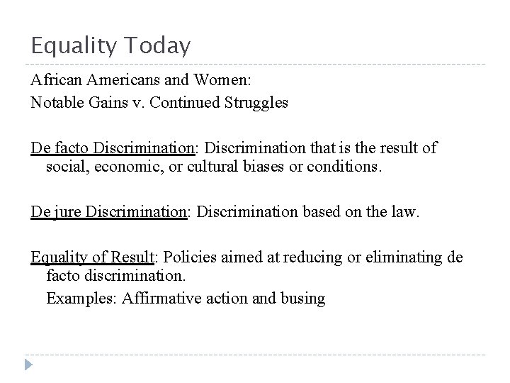 Equality Today African Americans and Women: Notable Gains v. Continued Struggles De facto Discrimination: