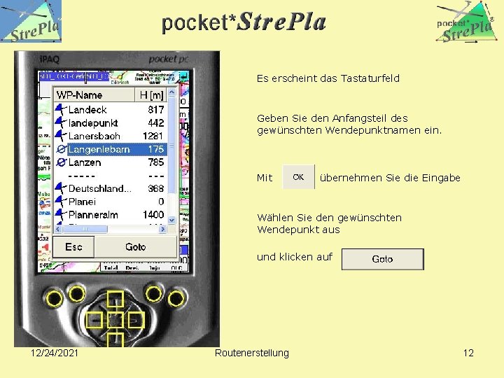 Es erscheint das Tastaturfeld Geben Sie den Anfangsteil des gewünschten Wendepunktnamen ein. Mit übernehmen