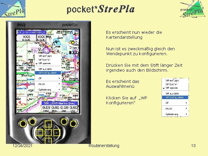 Es erscheint nun wieder die Kartendarstellung Nun ist es zweckmäßig gleich den Wendepunkt zu