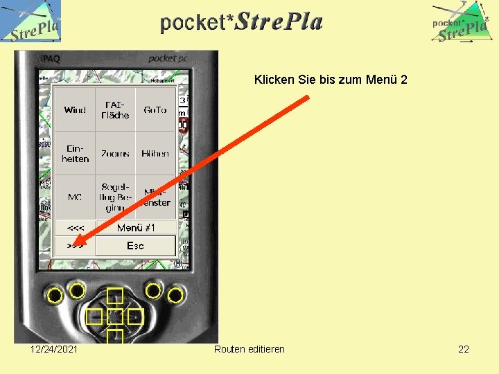 Klicken Sie bis zum Menü 2 12/24/2021 Routen editieren 22 