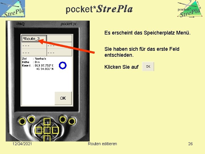 Es erscheint das Speicherplatz Menü. Sie haben sich für das erste Feld entschieden. Klicken