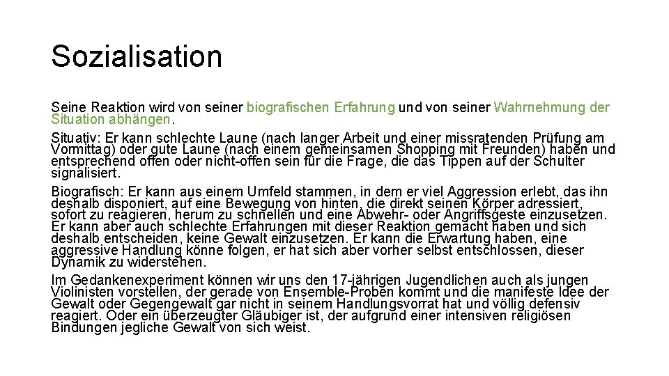 Sozialisation Seine Reaktion wird von seiner biografischen Erfahrung und von seiner Wahrnehmung der Situation