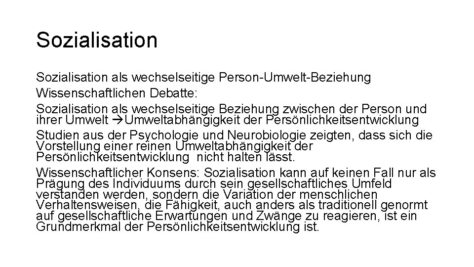 Sozialisation als wechselseitige Person-Umwelt-Beziehung Wissenschaftlichen Debatte: Sozialisation als wechselseitige Beziehung zwischen der Person und