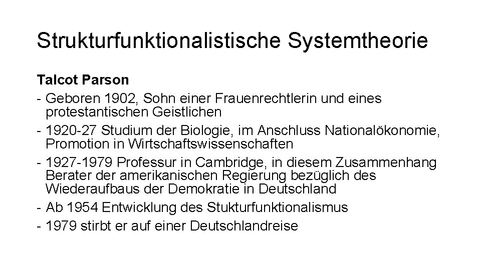 Strukturfunktionalistische Systemtheorie Talcot Parson - Geboren 1902, Sohn einer Frauenrechtlerin und eines protestantischen Geistlichen