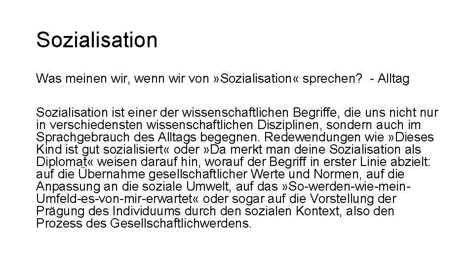 Sozialisation Was meinen wir, wenn wir von » Sozialisation « sprechen? - Alltag Sozialisation