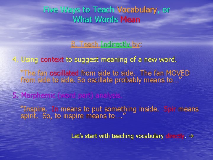 Five Ways to Teach Vocabulary, or What Words Mean B. Teach Indirectly by: 4.
